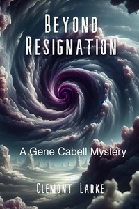  Clemont Larke - Beyond Resignation - A Gene Cabell Mystery, #1.