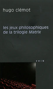 Les jeux philosophiques de la trilogie Matrix