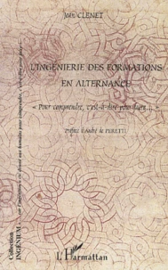 L'Ingenierie Des Formations En Alternance. " Pour Comprendre, C'Est-A-Dire Pour Faire... "