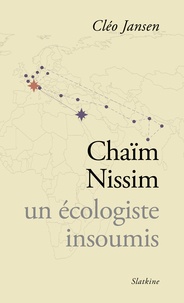Cleo Jansen - Chaim Nissim, un écologiste insoumis - Suivi de Les chemins de la liberté.