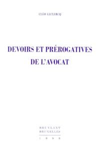Cléo Leclercq - Devoirs et prérogatives de l'avocat.