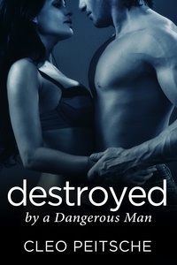  Cleo Peitsche - Destroyed by a Dangerous Man - By a Dangerous Man, #12.