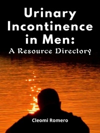  Cleomi Romero - Urinary Incontinence in Men: A Resource Directory.