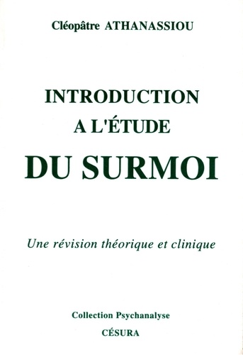 Cléopâtre Athanassiou - Introduction/etude du surmoi - Une révision de la théorie et clinique.