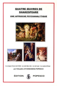 Cléopâtre Athanassiou-Popesco - Quatre oeuvres de Shakespeare - Une approche psychanalytique.