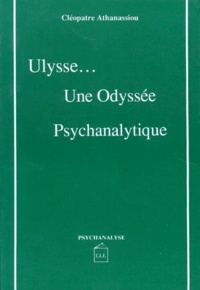 Cléopâtre Athanassiou - Ulysse, une Odyssée Psychanalytique.