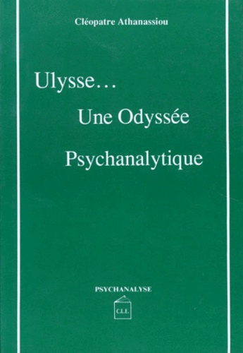 Cléopâtre Athanassiou - Ulysse, une Odyssée Psychanalytique.