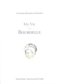 Cléopâtre Sevastos - Ma vie avec Bourdelle.