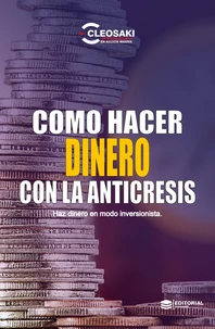 Como hacer Dinero con la Anticresis