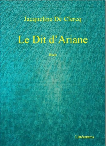 Clercq jacqueline De - Le Dit d'Ariane.