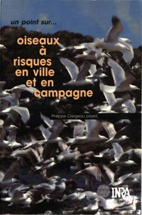 Oiseaux A Risques En Ville Et En Campagne. Vers Une Gestion Integree Des Populations ?