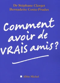 Comment avoir de vrais amis ?