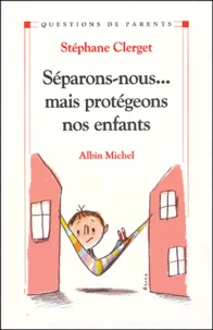 Séparons-nous...mais protégeons nos enfants