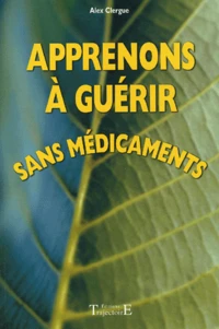 Apprenons A Guerir Sans Medicaments