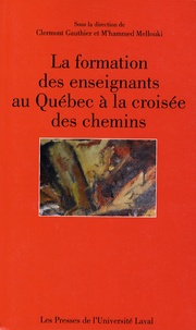 Clermont Gauthier et M'hammed Mellouki - La formation des enseignants au Québec à la croisée des chemins.