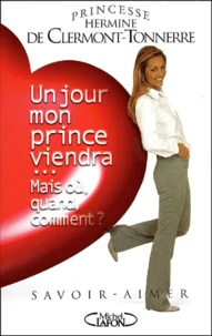 Un Jour Mon Prince Viendra... Mais Ou, Quand, Comment ? Savoir-Aimer