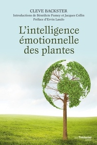 Cleve Backster - L'intelligence émotionnelle des plantes.