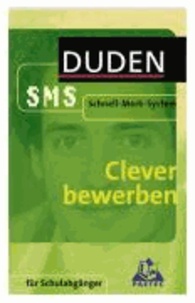 Clever bewerben - Sekundarstufe I. Für Schulabgänger. Schnell-Merk-System.