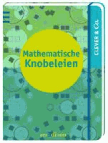 Clever & Co. - Mathematische Knobeleien.