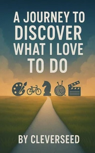 A Journey to Discover What I Love to Do