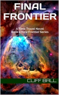  Cliff Ball - Final Frontier: A Time Travel Novel - New Frontier, #2.