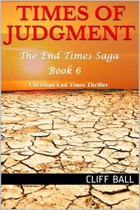  Cliff Ball - Times of Judgment: A Christian End Times Thriller - The End Times Saga, #6.