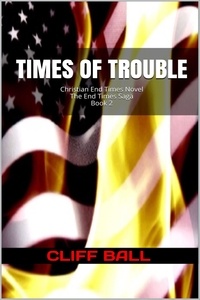  Cliff Ball - Times of Trouble: Christian End Times Novel - The End Times Saga, #2.