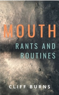  Cliff Burns - Mouth: Rants and Routines.