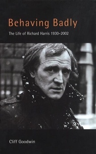 Cliff Goodwin - Behaving Badly: Richard Harris.