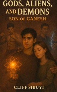 Gods, Aliens and Demons: son of ganesh