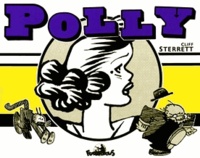 Cliff Sterrett - Polly And Her Pals. Bandes Quotidiennes 1926-1927 Et Planches Du Dimanche 1930-1932.