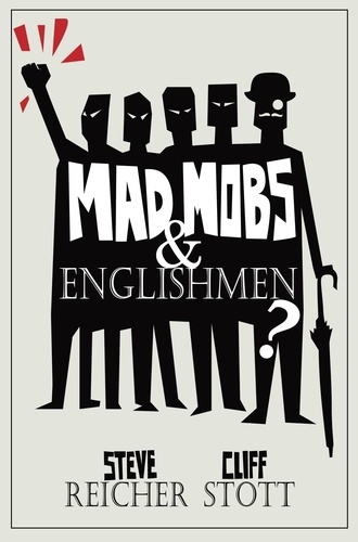 Mad Mobs and Englishmen?. Myths and realities of the 2011 riots