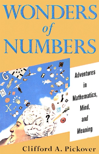 Clifford-A Pickover - Wonders Of Numbers. Adventures In Mathematics, Mind, And Meaning.
