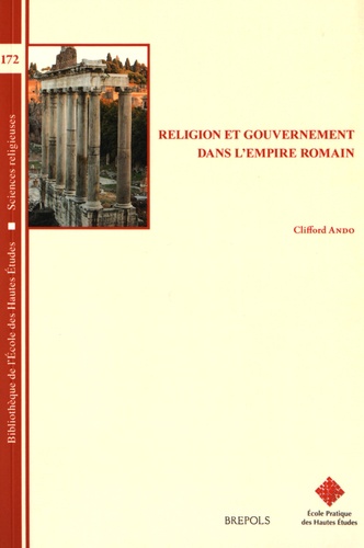Clifford Ando - Religion et gouvernement dans l'Empire romain.