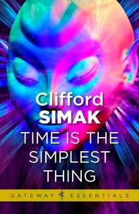 Clifford D. Simak - Time is the Simplest Thing.