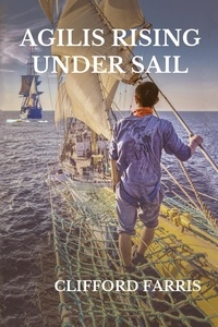  Clifford Farris - Agilis Rising Under Sail - Porter / Amundson Adventure, #1.