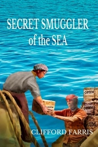  Clifford Farris - Secret Smuggler of the Sea - Porter / Amundson Adventure, #3.