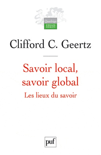 Clifford Geertz - Savoir local, savoir global - Les lieux du savoir.
