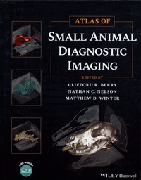 Clifford-R Berry et Nathan C Nelson - Atlas of Small Animal Diagnostic Imaging.