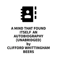 A Mind That Found Itself  An Autobiography (UNABRIDGED)