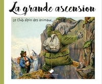 Clifton Bingham et George Henry Thomson - La grande ascension - Le Club alpin des animaux.