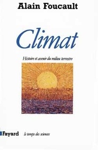 Alain Foucault - Climat - Histoire et avenir du milieu terrestre.