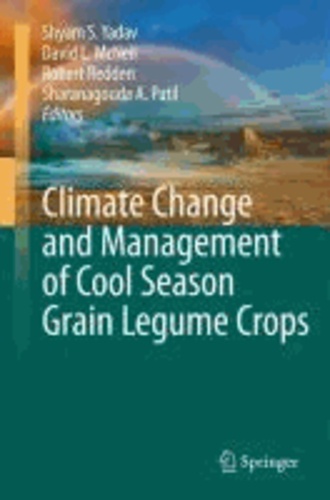 Shyam S. Yadav - Climate Change and Management of  Cool Season Grain Legume Crops.