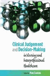 Clinical Judgment and Decision-Making - In Nursing and Inter-Professional Healthcare.