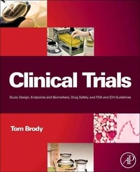 Clinical Trials - Study Design, Endpoints and Biomarkers, Drug Safety, and FDA and ICH Guidelines.