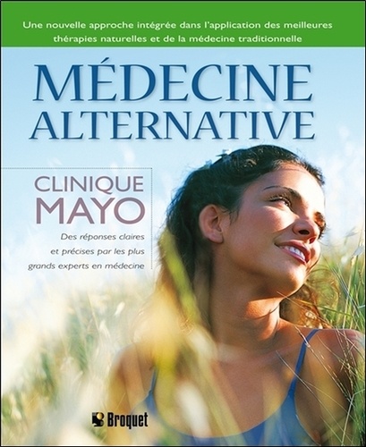  Clinique Mayo et Brent Bauer - Médecine alternative.