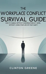 The Workplace Conflict Survival Guide