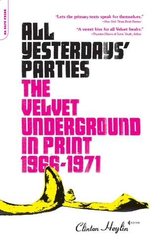 All Yesterdays' Parties. The Velvet Underground in Print, 1966-1971