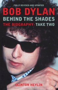 Clinton Heylin - Bob Dylan : Behind the Shades - The Biography-Take Two.