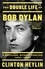 The Double Life of Bob Dylan. A Restless, Hungry Feeling, 1941-1966